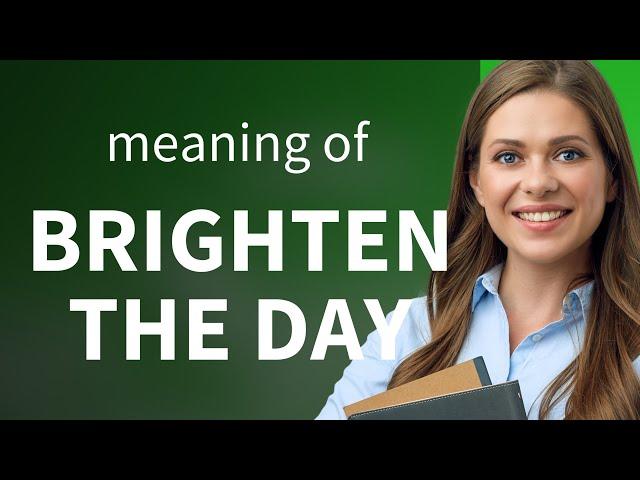 Brighten Your Day: Understanding a Cheerful English Phrase