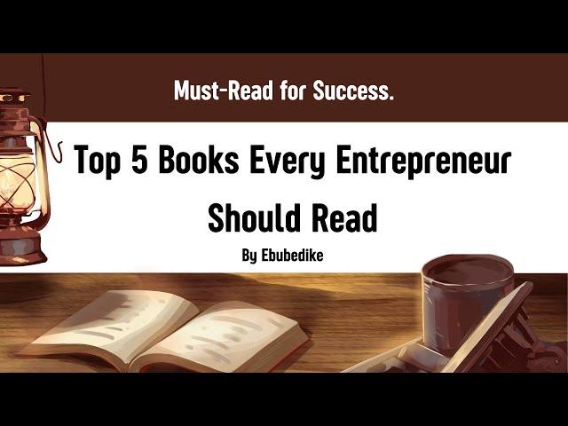 Top 5 Must-Read Books for Every Entrepreneur | Essential Reads for Success