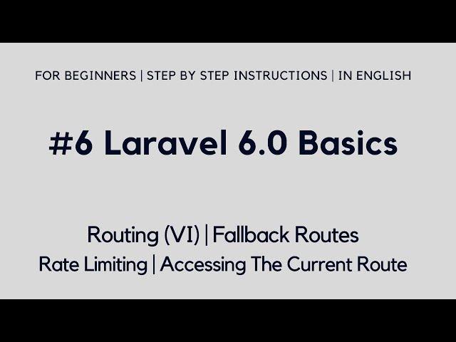 #6 Laravel 6 Basics | Routing (VI) | Fallback Routes | Rate Limiting | Accessing The Current Route