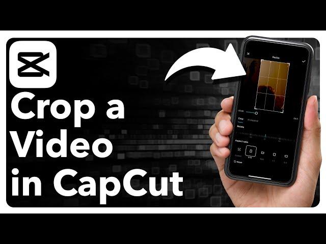 How To Crop A Video In CapCut