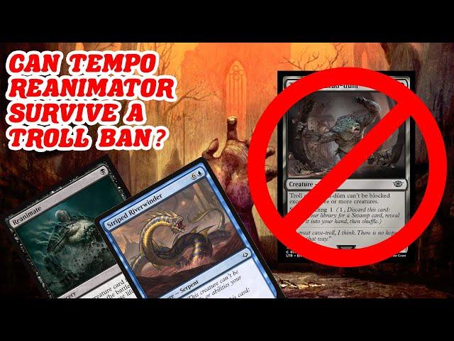 CAN TEMPO REANIMATOR SURVIVE A TROLL BAN? Legacy Dimir post hypothetical troll ban combo MTG