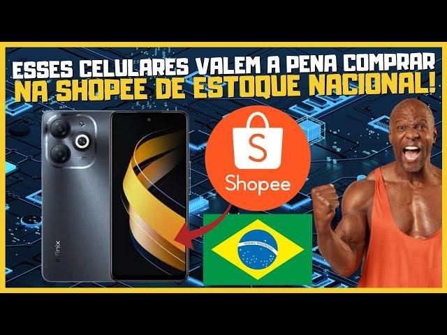 SHOPEE TEM 6 CELULARES QUE VALEM A PENA COMPRAR LÁ DE ESTOQUE NACIONAL! DEPOIS DAS NOVAS TAXAS !