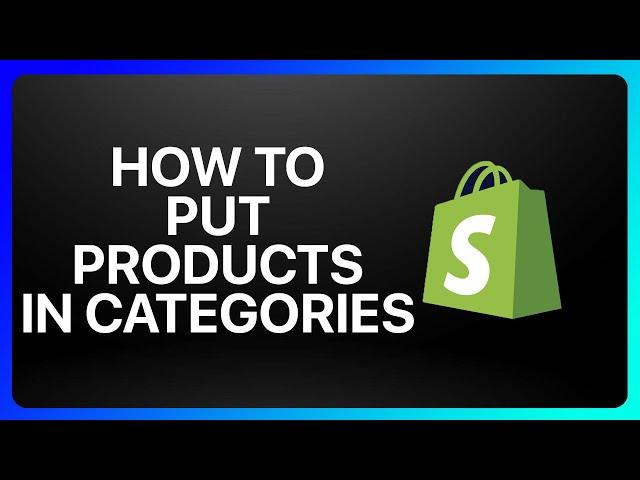 How To Put Products In Categories On Shopify Tutorial