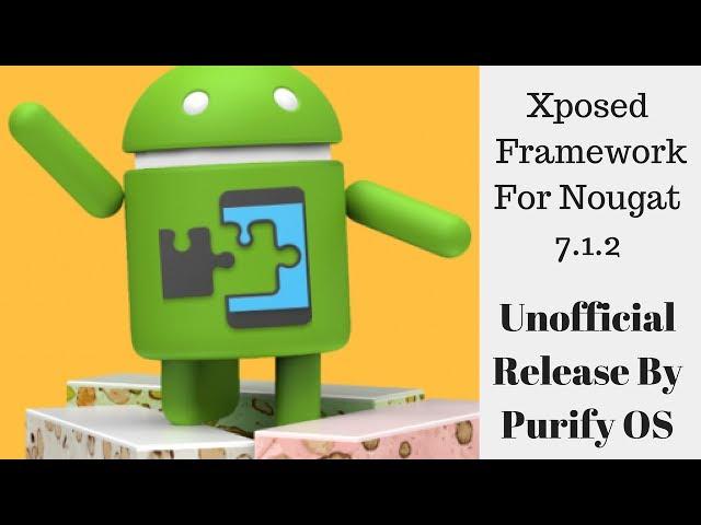 Xposed Framework For Nougat 7.1.2 [Un-Official]