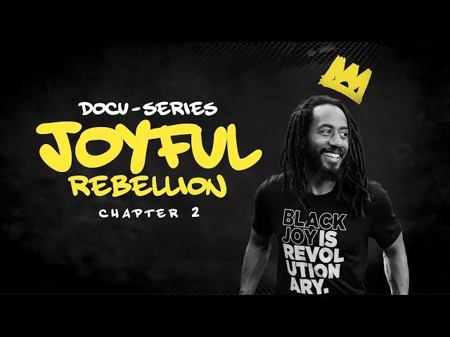 JOYFUL REBELLION | Chapter 2 | Docu-series