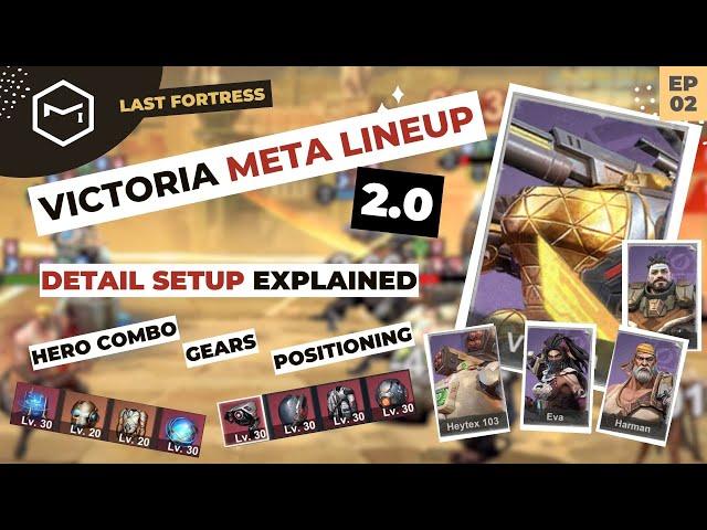 Last Fortress: Underground - Victoria Meta Lineup 2.0 Detail Setup Explained [EP02]