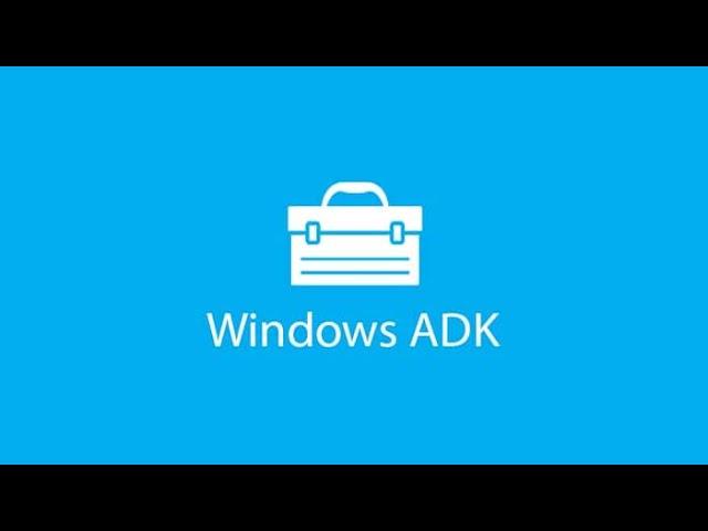 How to Install the Windows ADK kit.