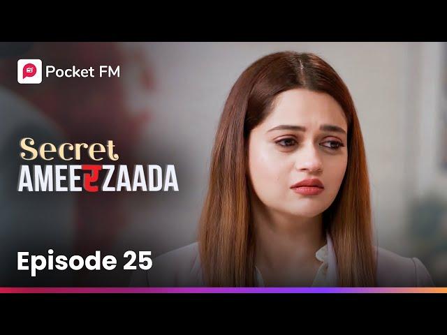 Episode 25 | Secret Ameerzaada | Pocket FM