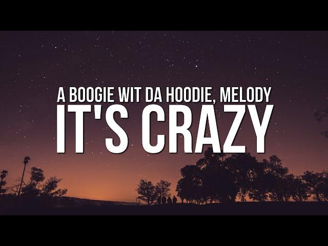 A Boogie Wit Da Hoodie - It's Crazy (Lyrics) ft. Melody