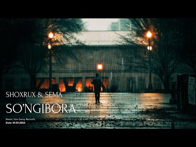 SHOXRUX & SEMA - SO'NGIBORA 2024 | ШОХРУХ & СЭМА - СЎНГИБОРА 2024 | REMIX by XonSaroy Prod