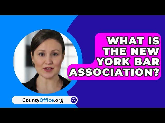 What Is The New York Bar Association? - CountyOffice.org