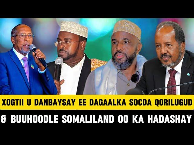 XOGTII U DANBAYSAY EE DAGAAL CULUS OO KA SOCDA QORILUGUD ILA BUUHOODLE DHIMASHO DHAWAC IYO MAXABIIS