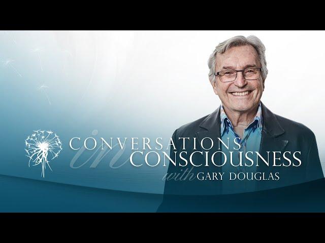 Step Into Being the Source of Your Life | Conversations in Consciousness with Gary Douglas