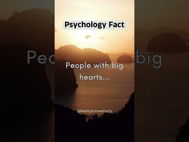 People with big hearts... #shorts #dailyfact #psychologyfacts