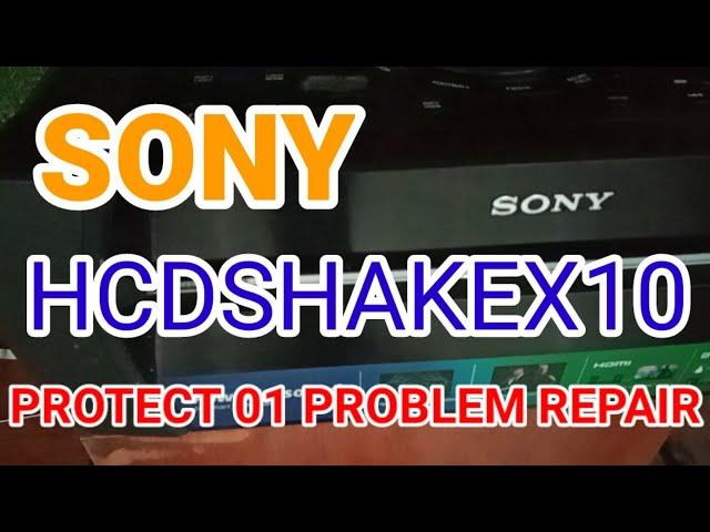 SONY HCDSHAKEX10 PROTECT 01 PROBLEM REPAIR