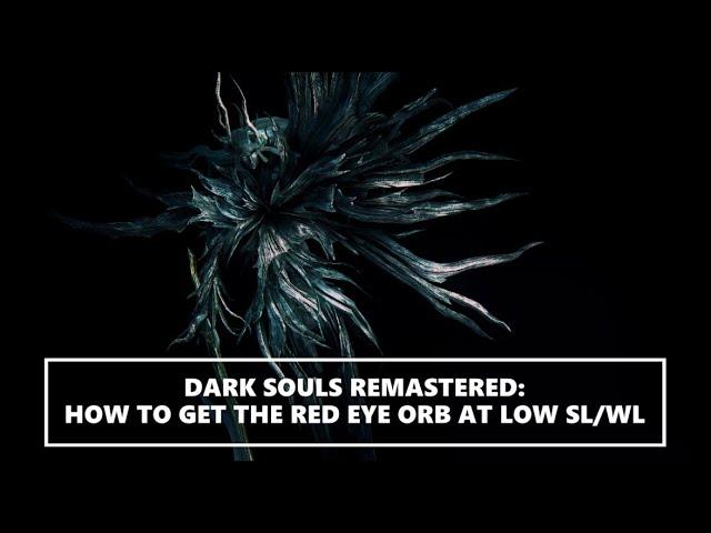 Dark Souls Remastered: How To Get The Red Eye Orb Early