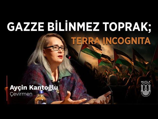 #Konferans | #Gazze Bilinmez Toprak; Terra Incognita | #AyçinKantoğlu