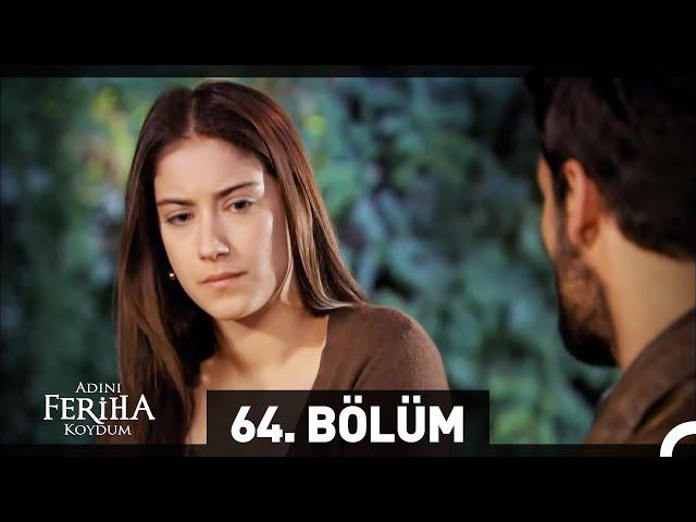 Adını Feriha Koydum 64. Bölüm