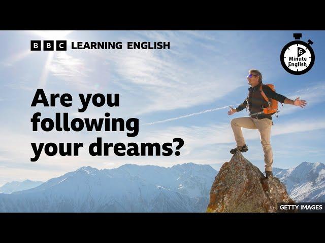 Are you following your dreams? ⏲️ 6 Minute English