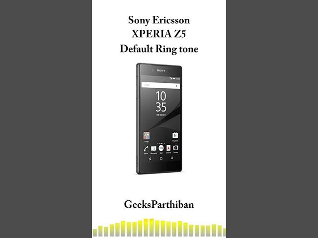 Sony Ericsson Phone Default Ringtone Evolution - Sony Ericsson Z5 | Geeks Parthiban