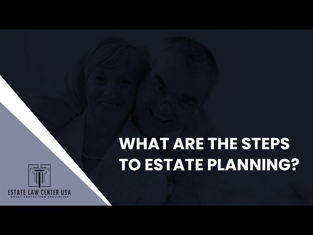 What Are the Steps for Estate Planning