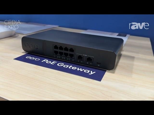 CEDIA Expo 2024: eero Shares eero PoE Gateway Wired Router and 10-Port Smart Network Switch