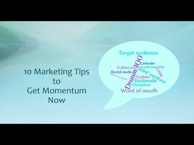 10 Marketing Tips to Get Momentum Now