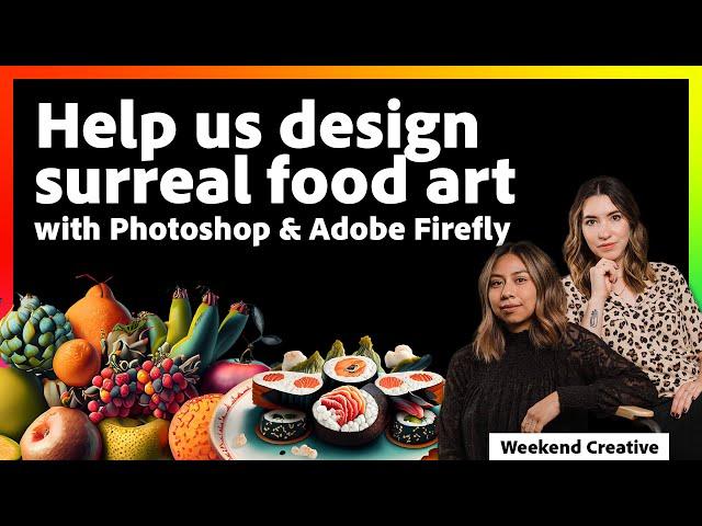 A Food Art Adventure in Firefly & Photoshop with Weekend Creative