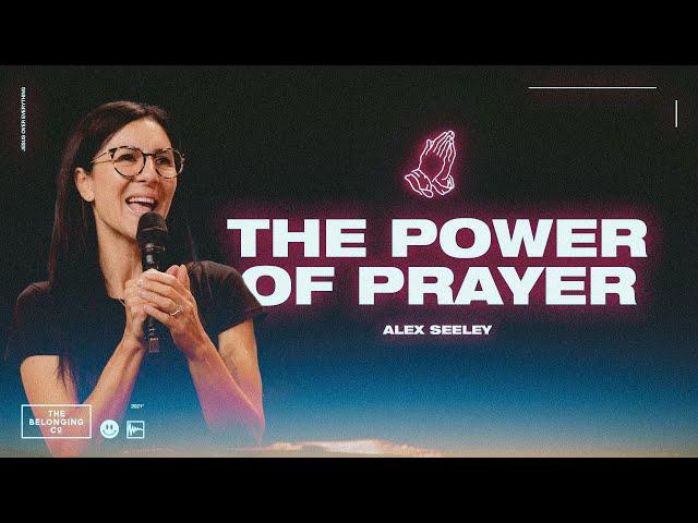 The Power of Prayer // Alex Seeley | The Belonging Co TV