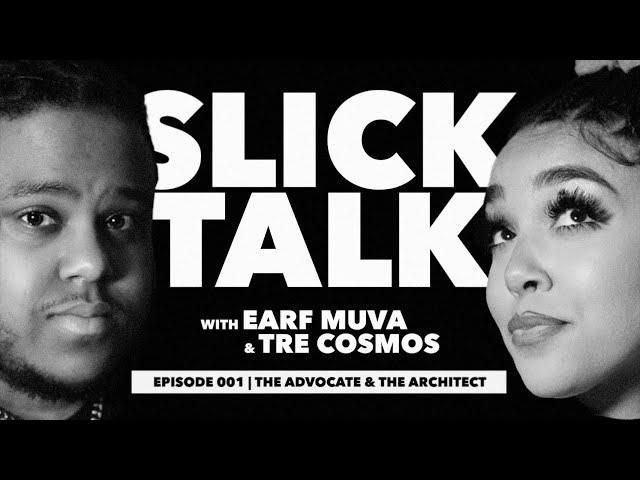 Slick Talk with Earf Muva & TRE COSMOS EP.001 | The Advocate & The Architect