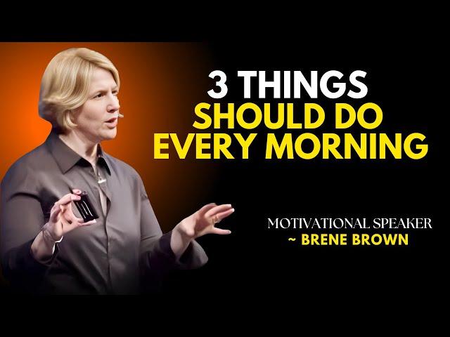 "Start Your Day Right: 3 Life-Changing Morning Habits | Brené Brown Motivational Speech"