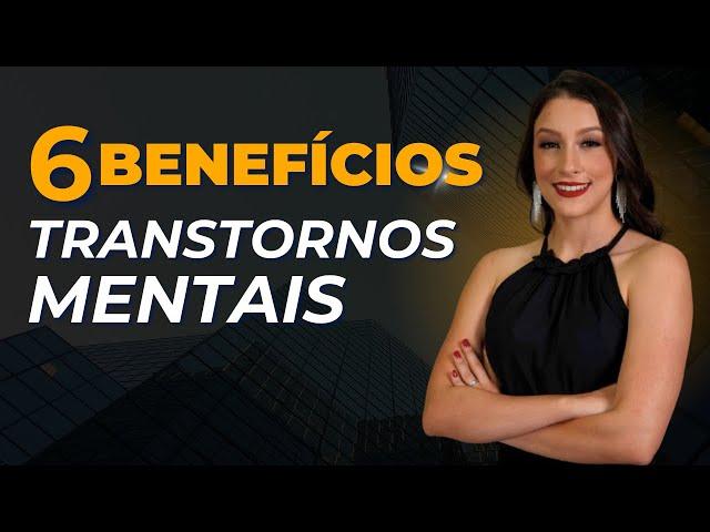 Quais benefícios que o INSS concede em casos de transtornos mentais como ansiedade e depressão?