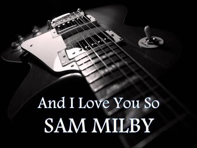 SAM MILBY - And I Love You So [HQ AUDIO]