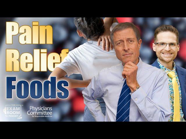 Pain Relief Foods: Eat This To Feel Better | Dr. Neal Barnard | The Exam Room Podcast