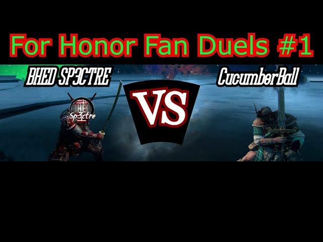 For Honor Fan Duels #1- BHED Sp3ctre VS CucumberBall