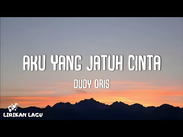 Dudy Oris - Aku Yang Jatuh Cinta (Video Lirik)