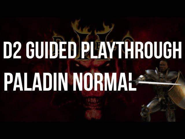 Let's Play Diablo 2 - Paladin Normal Difficulty Guided Playthrough