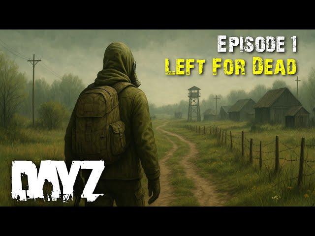 Left for Dead - The Zone Chronicles - Ep.1 (DayZ Roleplay)