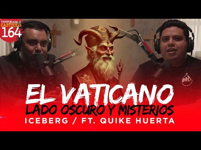 164 | El Lado Oscuro del VATICANO y sus Misterios | ICEBERG