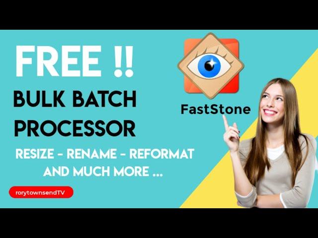 FREE Batch Processing - Rename, Resize, Reformat ..Plus more - FastStone Viewer ( FastStone.org )