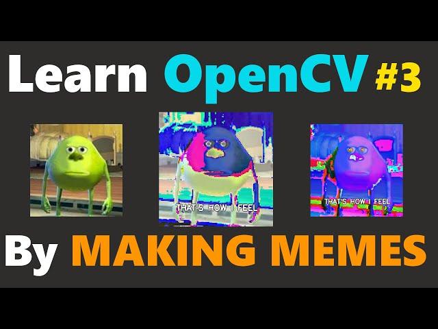 Iterating Over Every Image Pixel & Doing Cool Effects | Learn OpenCV in Python by MAKING MEMES #3