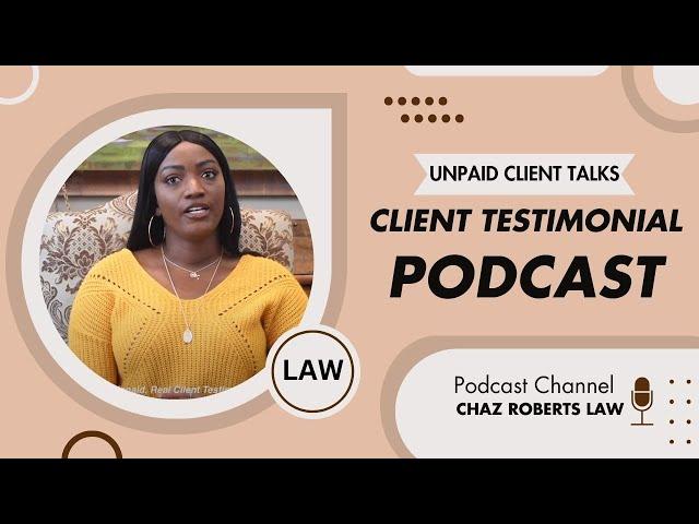 Real Unpaid Client Testimonial by Chaz Roberts Law