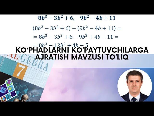 7-sinf Algebra ko'phadni ko'paytuvchilarga ajratish mavzusini to'liq yechimlarini o'rganamiz