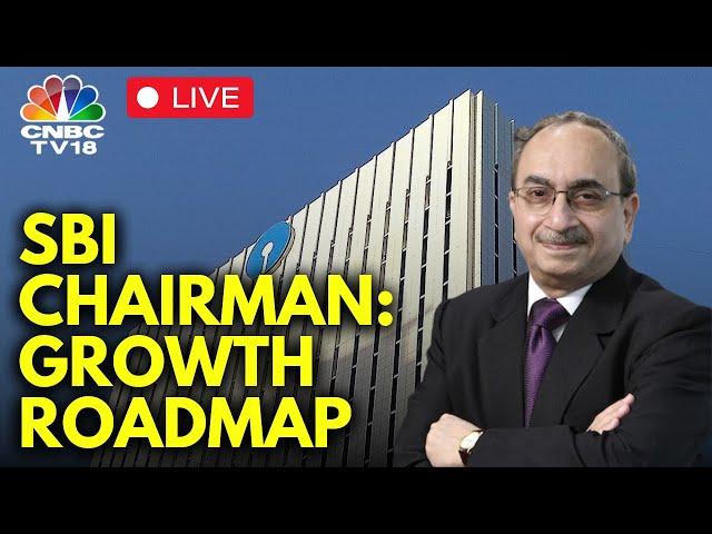 LIVE | SBI Chairman Dinesh Kumar Khara Discusses Deposit Growth & Stress In Unsecured Loans