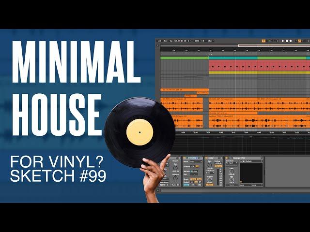 Minimal House for Vinyl. Ableton Live Sketch 99