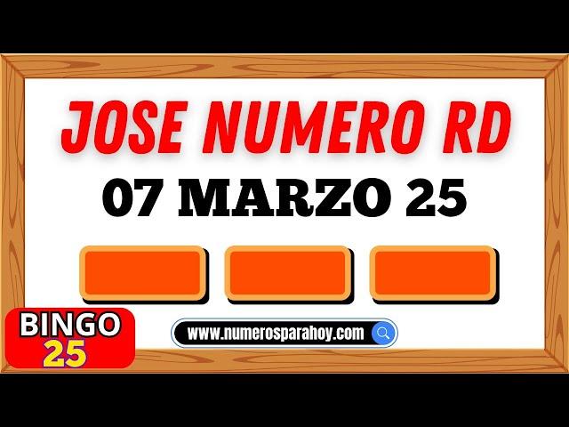 NÚMEROS PARA HOY VIERNES 7 DE MARZO DE 2025 - JOSÉ NÚMERO RD