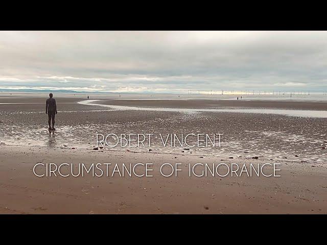 Robert Vincent - Circumstance of Ignorance (Official Lyric Video)