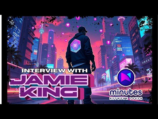 Jamie King Unleashes His Vision for Minutes Network – From Rockstar Games to Revolutionizing Web3!