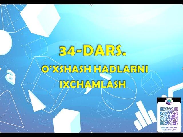 34-dars. O'xshash hadlarni ixchamlash