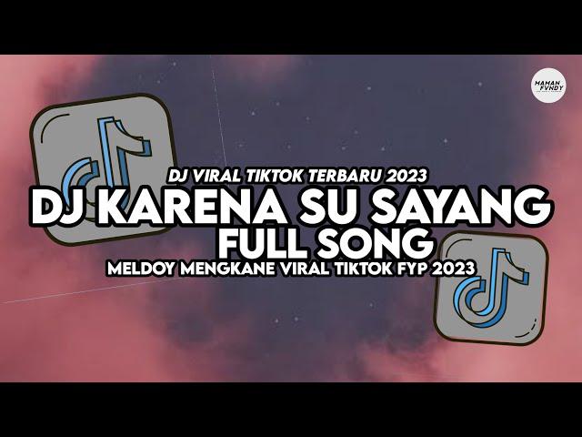 DJ KARENA SU SAYANG SLOW TIKTOK FULL SONG MAMAN FVNDY